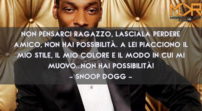 [Citazioni] Frasi e Aforismi di Snoop Dogg da condividere su Facebook