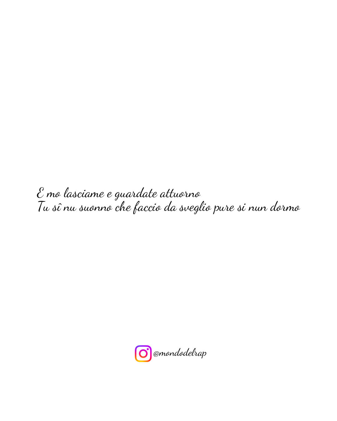 citazione-geolier-episodio-d-amore-e-mo-lasciame-e-guardate-attuorno-tu-si-nu-suonno-che-faccio-da-s Citazione di Geolier da "Episodio d'amore": E mo lasciame e guardate attuorno Tu sî nu suonno che faccio da sveglio pure si nun dormo