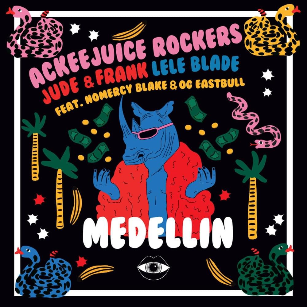 Cover della canzone 'Medellin' di Ackeejuice Rockers, Jude & Frank, Lele Blade ft. Nomercy Blake, OG Eastbull