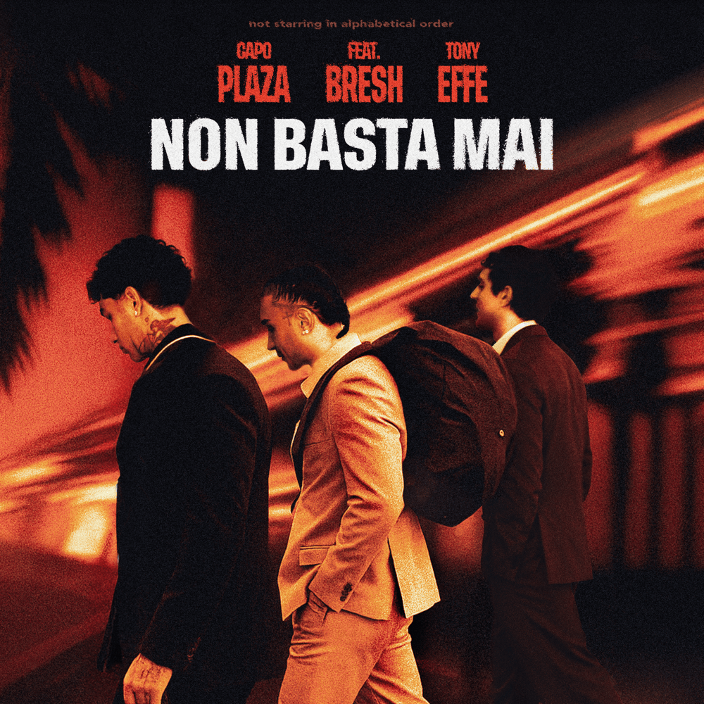 Cover della canzone 'Non Basta Mai' di Capo Plaza ft. Bresh, Tony Effe