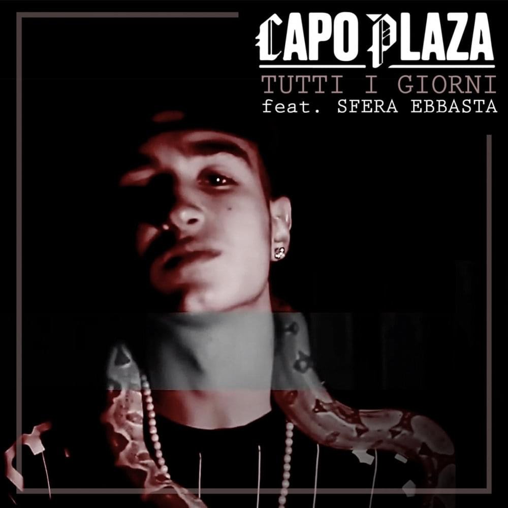 Cover della canzone 'Tutti i Giorni' di Capo Plaza ft. Sfera Ebbasta