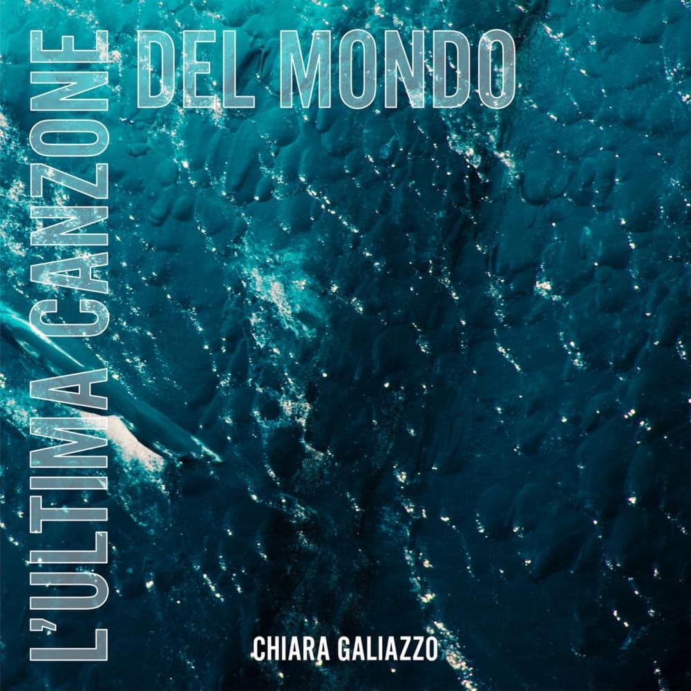 Cover della canzone 'L’Ultima Canzone Del Mondo' di Chiara
