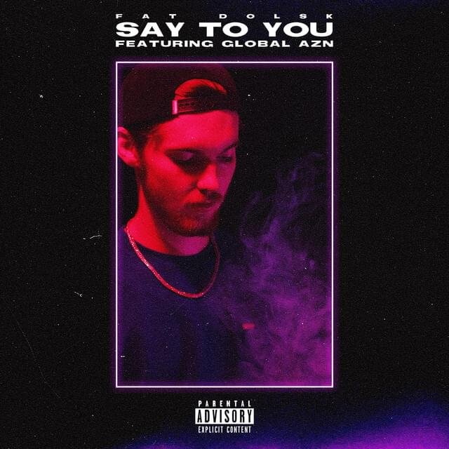 Cover della canzone 'Say To You' di Dolsky ft. Global AzN