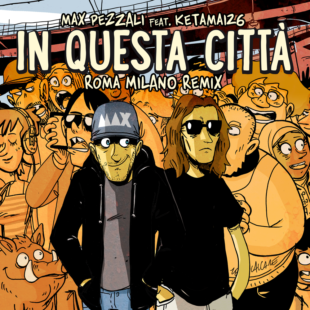 Cover della canzone 'In Questa Città (Roma Milano Remix)' di Max Pezzali ft. Ketama126