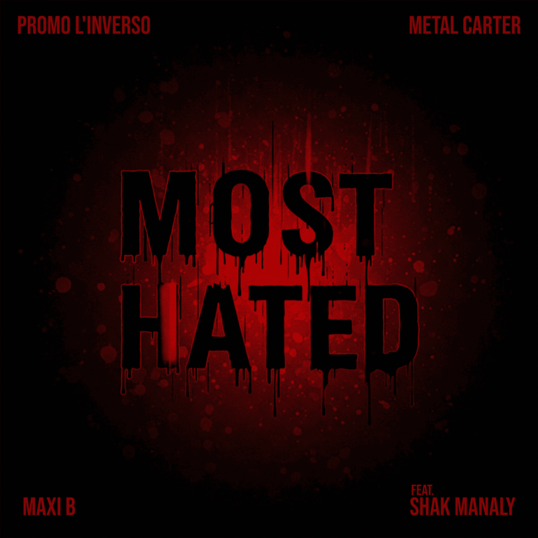 Cover della canzone 'Most Hated' di Maxi B, Metal Carter, Promo l’Inverso ft. Shak Manaly