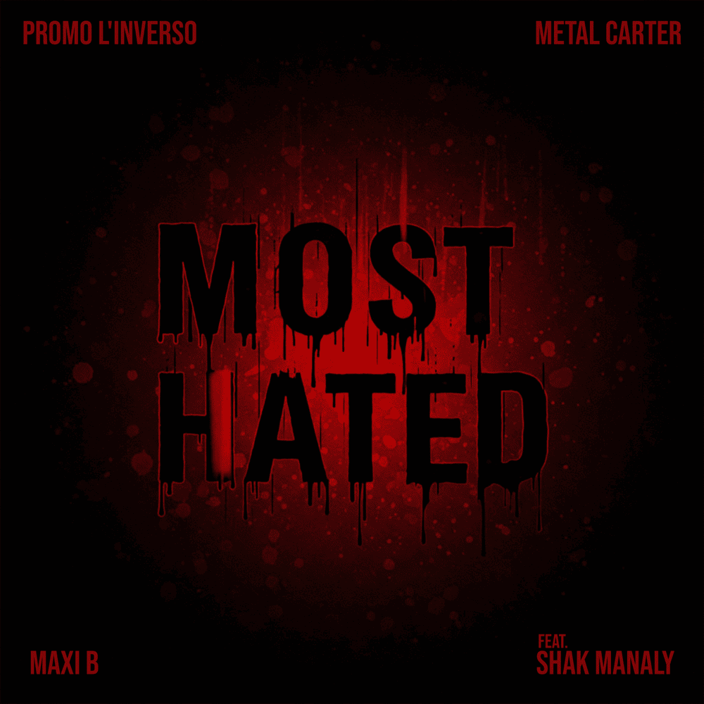 Cover della canzone 'Most Hated' di Maxi B, Metal Carter, Promo l’Inverso ft. Shak Manaly