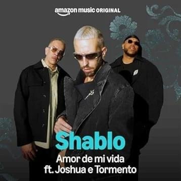 Cover della canzone 'Amor de mi vida (Amazon Music Original)' di Shablo ft. Joshua, Tormento