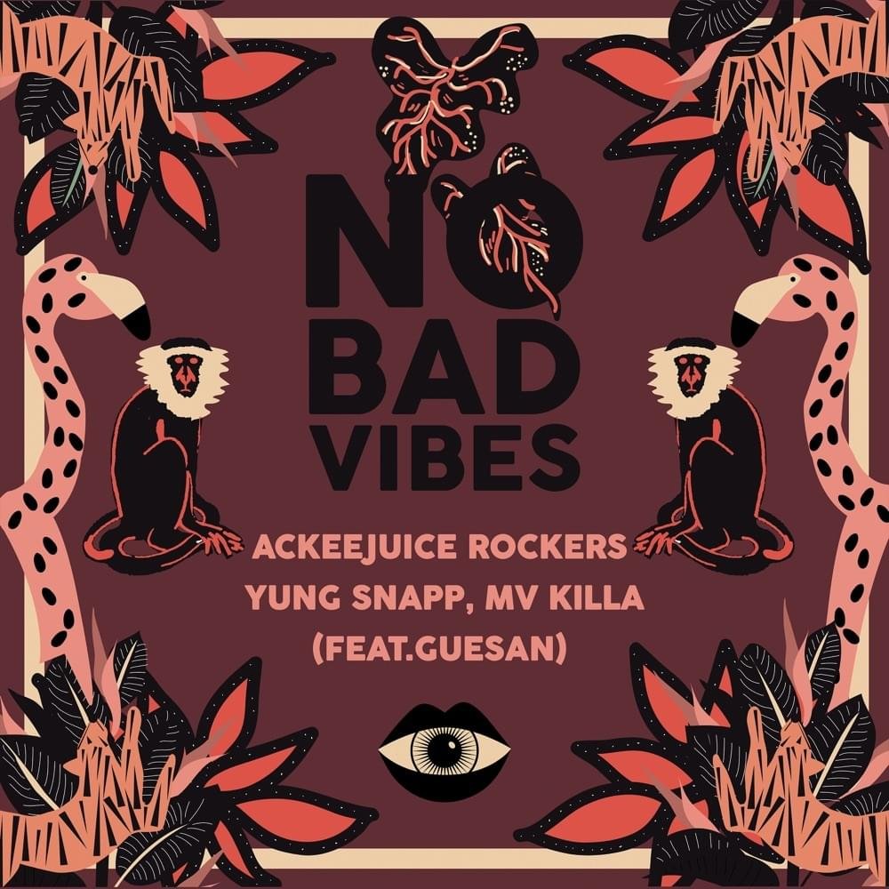 Cover della canzone 'No Bad Vibes' di Ackeejuice Rockers ft. Guesan, MV Killa, Yung Snapp