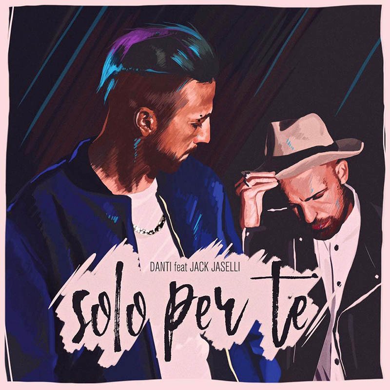 Cover della canzone 'Solo Per Te' di Danti ft. Jack Jaselli