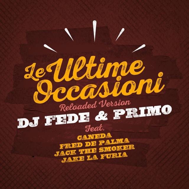 Cover della canzone 'Le Ultime Occasioni - Reloaded Version' di DJ Fede ft. Caneda, Fred De Palma, Jack The Smoker, Jake La Furia, Primo Brown