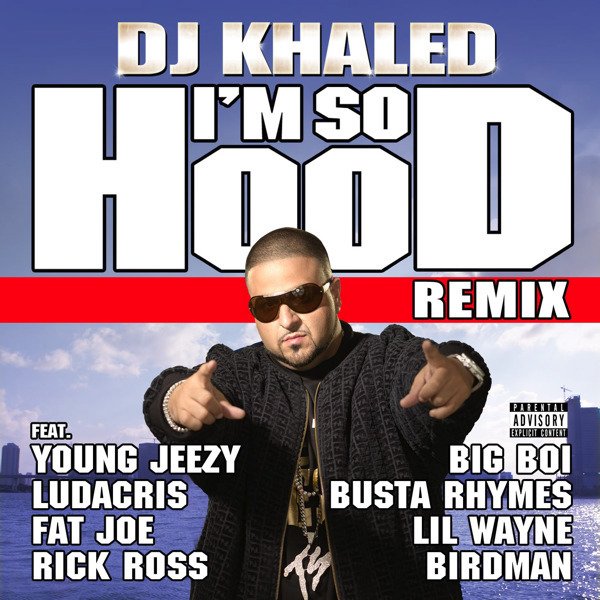 Cover della canzone 'I’m So Hood (Remix)' di DJ Khaled ft. Big Boi, Birdman, Busta Rhymes, Fat Joe, Jeezy, Lil Wayne, Ludacris, Rick Ross, T-Pain