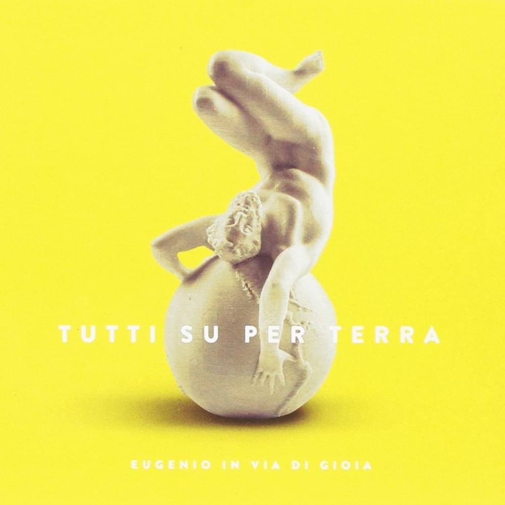 Cover dell'album 'Tutti su per terra' di Eugenio in Via Di Gioia
