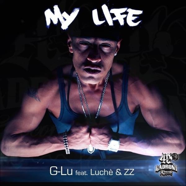 Cover della canzone 'My Life' di G-Lu (ITA) ft. Luchè, ZZ (rapper)