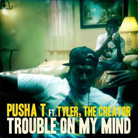 Cover della canzone 'Trouble on My Mind' di Pusha T ft. Tyler, The Creator