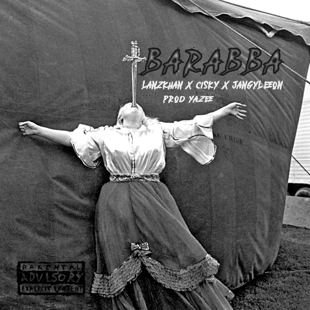 Cover della canzone 'Barabba [Yazee Remix]' di Cisky MCK ft. Jangy Leeon, Lanz Khan