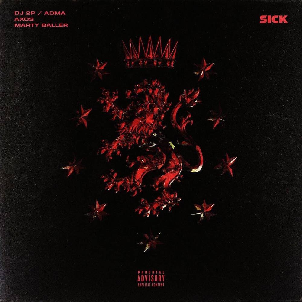 Cover della canzone 'Sick' di DJ 2P ft. Axos, Marty Baller