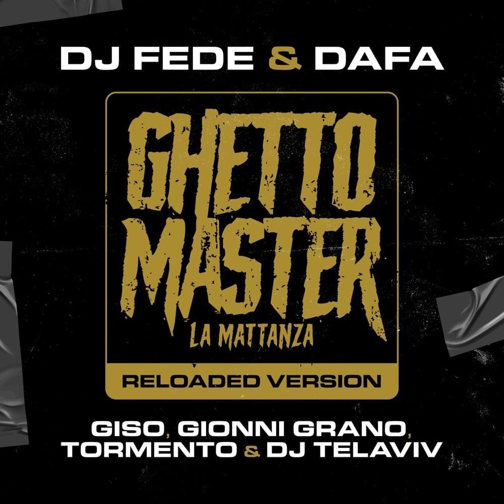 Cover della canzone 'Ghetto Master (La mattanza) [Reloaded Version]' di DJ Fede, Dafa ft. DJ Telaviv, Gionni Grano, Giso, Tormento