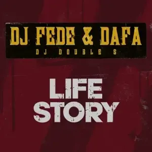 Cover della canzone 'Life Story' di DJ Fede, Dafa ft. DJ Double S