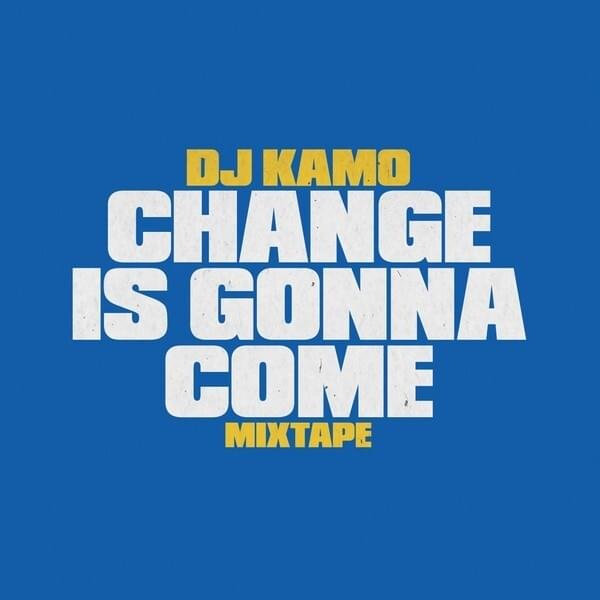 Cover dell'album 'Change Is Gonna Come Mixtape' di DJ Kamo