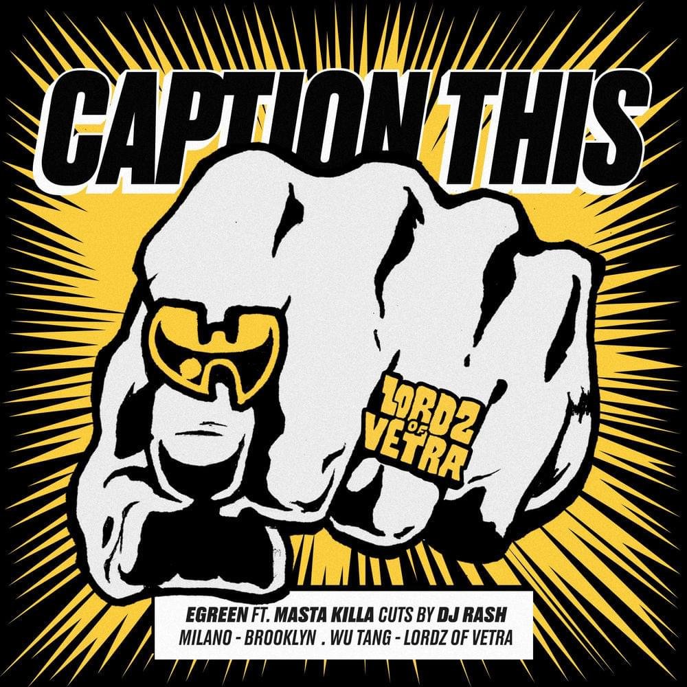 Cover della canzone 'Caption This' di Egreen ft. Masta Killa
