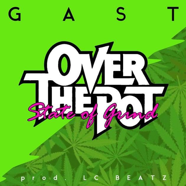 Cover della canzone 'Over The Pot (State Of Grind)' di Gast