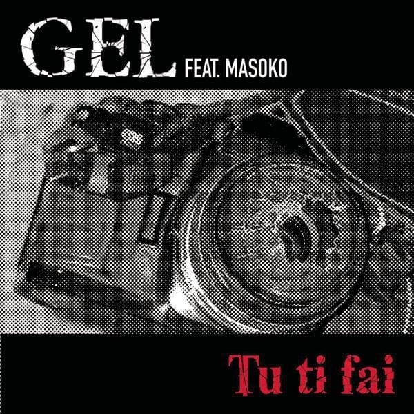 Cover della canzone 'Tu ti fai' di Gel ft. Masoko