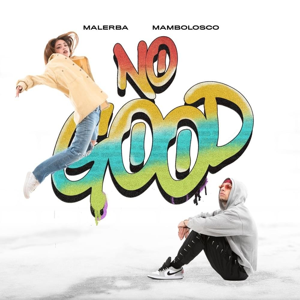 Cover della canzone 'NO GOOD' di Malerba ft. MamboLosco