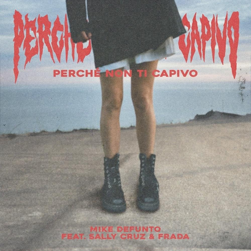 Cover della canzone 'PERCHÉ NON TI CAPIVO' di Mike Defunto ft. Frada, Sally Cruz