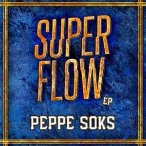Cover dell'album 'Super Flow EP' di Peppe Soks