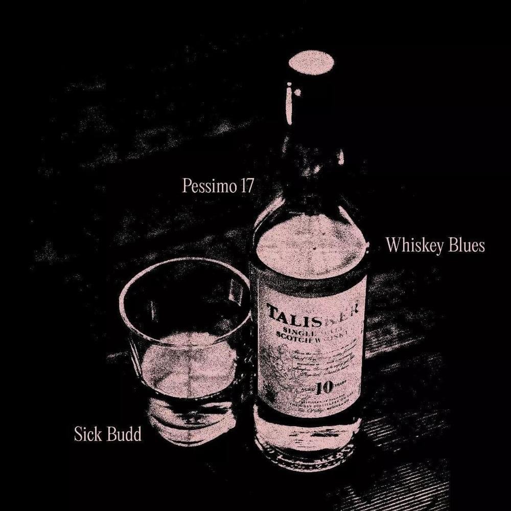 Cover della canzone 'WHISKEY BLUES' di Pessimo 17, Sick Budd ft. Montenero