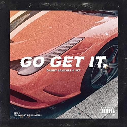 Cover della canzone 'Go Get It' di Danny Sanchez ft. SKT